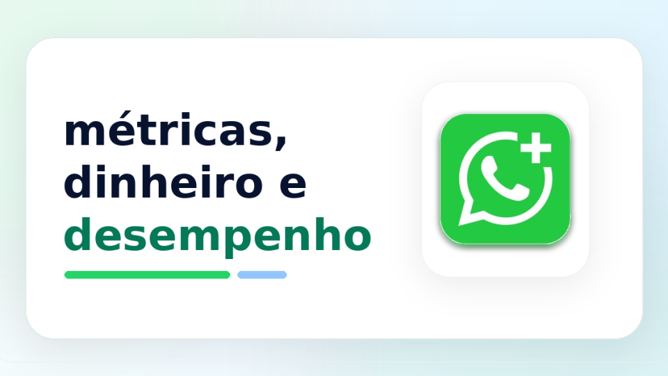 Capa com a frase métricas, dinheiro e desempenho ao lado do logo verde com telefone e sinal de mais preservado do anexo.