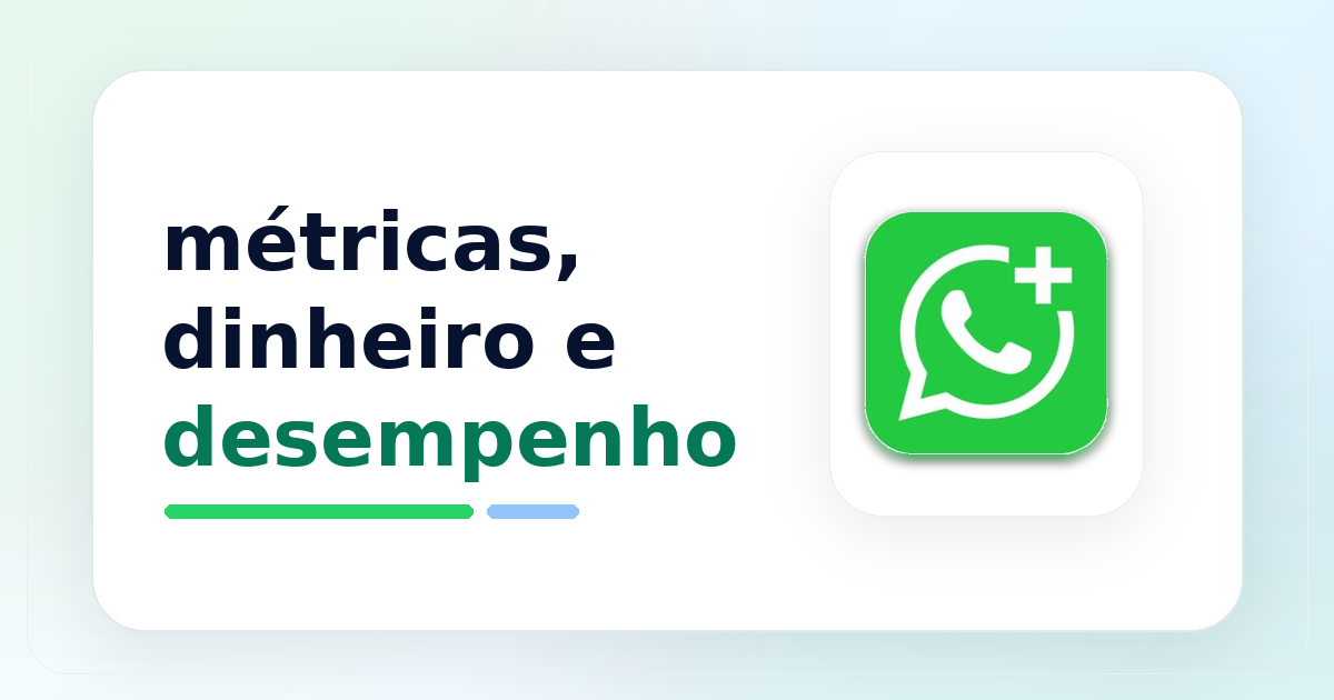 Capa com a frase métricas, dinheiro e desempenho ao lado do logo verde com telefone e sinal de mais preservado do anexo.