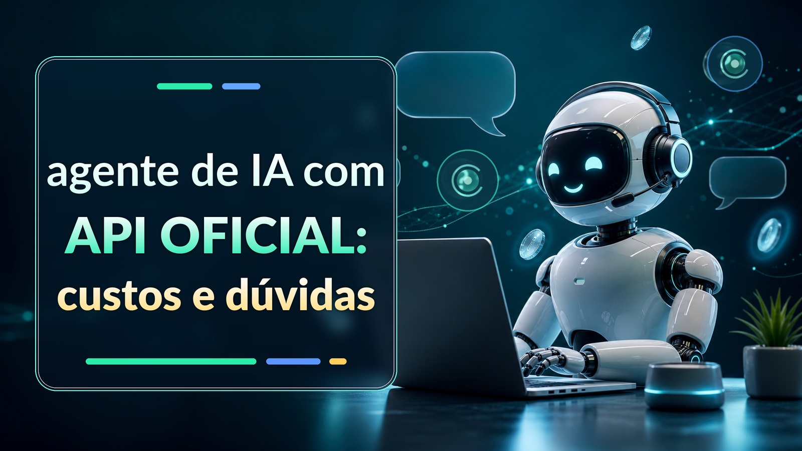 Imagem destacada com título “agente de IA com API OFICIAL: custos e dúvidas”, palavra OFICIAL em caixa alta, robô 3D agente de IA e design premium sem logos oficiais.